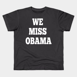 we miss obama Kids T-Shirt